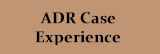 ADR Case Experience